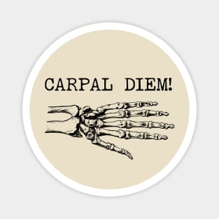 Carpal Diem! - Bone Pun, Gift For Orthopedic Surgeon Magnet